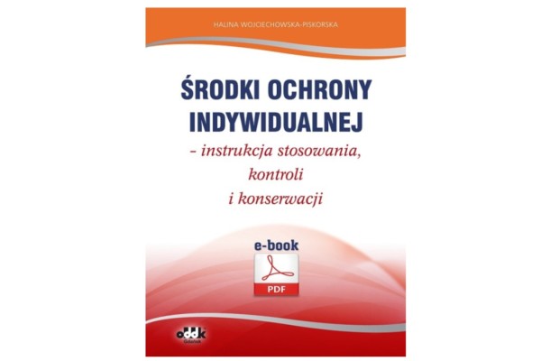 E-book „Środki ochrony indywidualnej – instrukcja stosowania, kontroli i konserwacji”