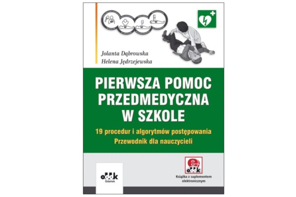 Książka „Pierwsza pomoc przedmedyczna w szkole. 19 procedur i algorytmów postępowania. Przewodnik dla nauczycieli” (z suplementem elektronicznym)